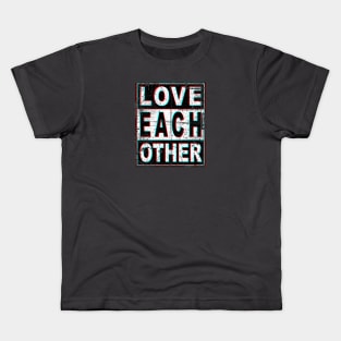 Love Each Other Kids T-Shirt